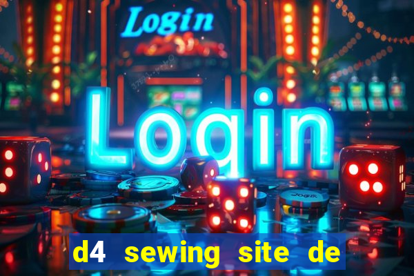 d4 sewing site de relacionamento login